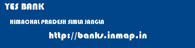 YES BANK  HIMACHAL PRADESH SIMLA JANGLA   banks information 